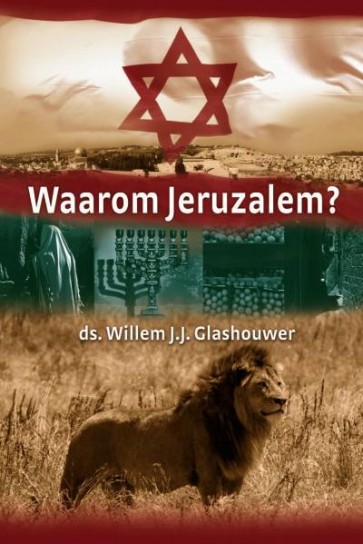 Waarom Jeruzalem Ds. Willem J.J. Glashouwer 9789085201069