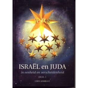 Israël en Juda in eenheid en verscheidenheid deel I J. den Admirant 9789080574717