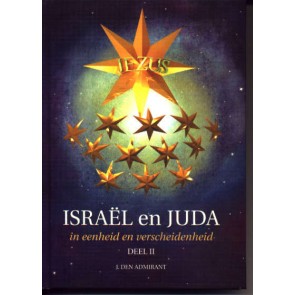 Israël en Juda in eenheid en verscheidenheid deel II J. den Admirant 9789080574724