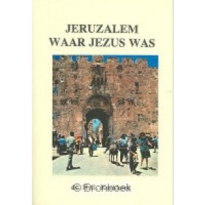 Jeruzalem waar Jezus was Ds. H.G. Koekoek 9789070700294