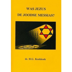 Was Jezus de Joodse Messias Ds. H.G. Koekoek 9789070700324